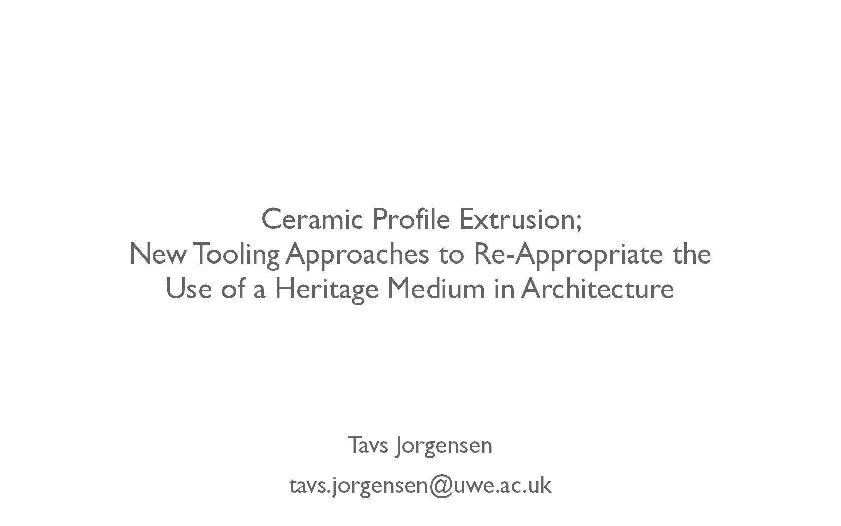 Ceramic profile extrusion: New tooling approaches to re-appropriate the use of a heritage medium in architecture Thumbnail