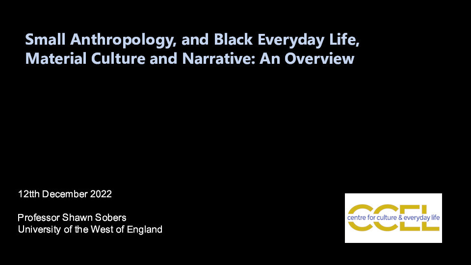 Small anthropology, and black everyday life, material culture and narrative: An overview Thumbnail