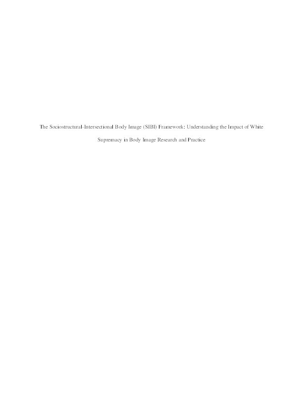 The Sociostructural-Intersectional Body Image (SIBI) framework: Understanding the impact of white supremacy in body image research and practice Thumbnail