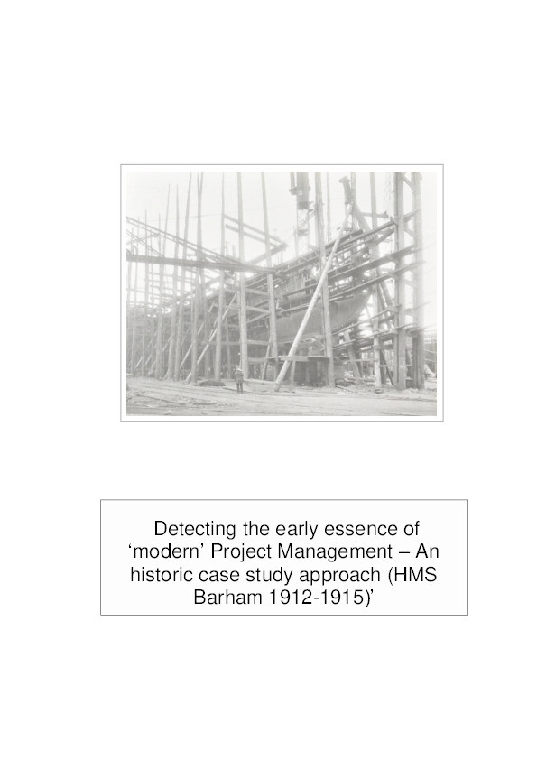 Detecting the early essence of ‘modern’ project management – An historic case study approach (HMS Barham 1912-1915) Thumbnail