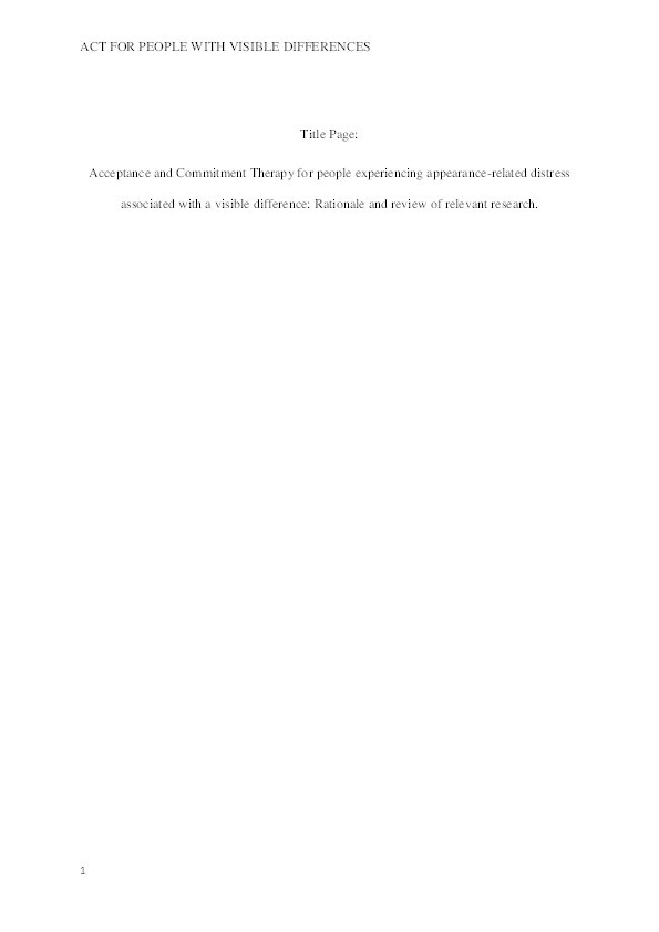 Acceptance and commitment therapy for people experiencing appearance - related distress associated with a visible difference: A rationale and review of relevant research Thumbnail