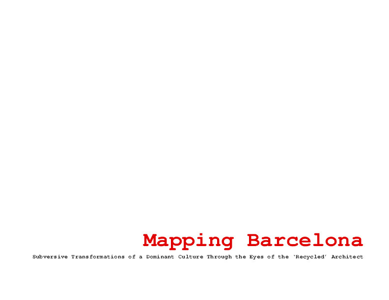 Mapping Barcelona: Subversive transformations of a dominant culture Thumbnail