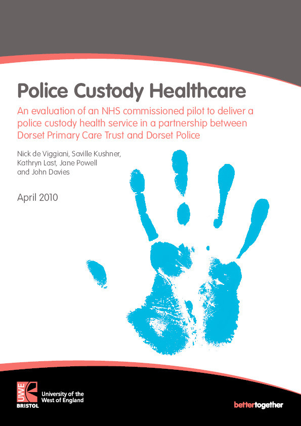 Police Custody Healthcare: An evaluation of an NHS commissioned pilot to deliver a police custody health service in a partnership between Dorset Primary Care Trust and Dorset Police Thumbnail