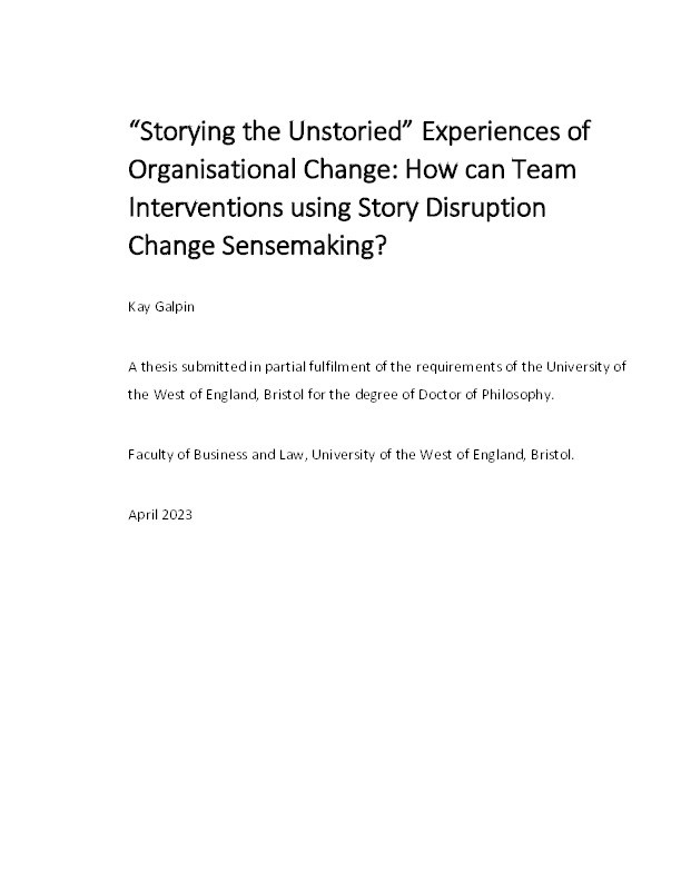 "Storying the unstoried" Experiences of organisational change: How can team interventions using story disruption change sensemaking? Thumbnail
